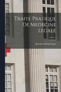 bokomslag Traite Pratique De Medecine Legale; Volume 1