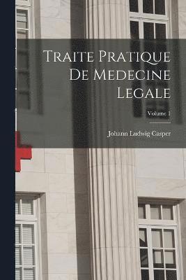 Traite Pratique De Medecine Legale; Volume 1 1
