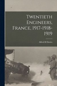 bokomslag Twentieth Engineers, France, 1917-1918-1919
