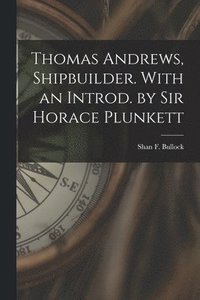 bokomslag Thomas Andrews, Shipbuilder. With an Introd. by Sir Horace Plunkett