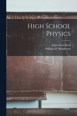 William D Henderson, John Oren Reed - High School Physics, Häftad
