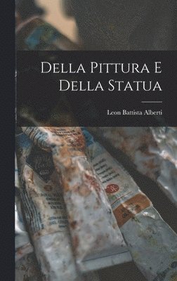 Leon Battista Alberti - Della Pittura e Della Statua, Inbunden