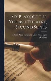 bokomslag Six Plays of the Yiddish Theatre, Second Series
