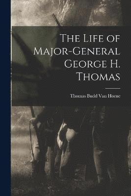 Thomas Budd Van Horne, Thomas Budd Van Horne - Life of Major-General George H. Thomas, Häftad