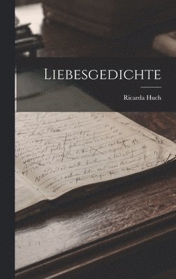 Ricarda Huch - Liebesgedichte, Inbunden