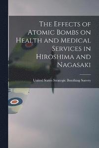bokomslag Effects of Atomic Bombs on Health and Medical Services in Hiroshima and Nagasaki