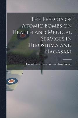bokomslag Effects of Atomic Bombs on Health and Medical Services in Hiroshima and Nagasaki