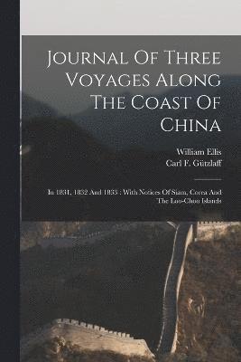 bokomslag Journal Of Three Voyages Along The Coast Of China