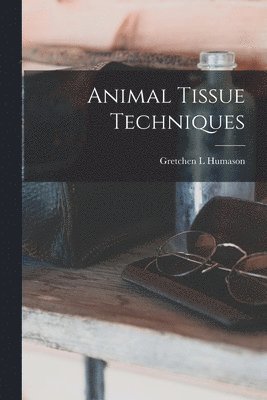 Animal Tissue Techniques 1