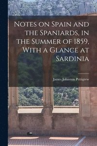 bokomslag Notes on Spain and the Spaniards, in the Summer of 1859, With a Glance at Sardinia