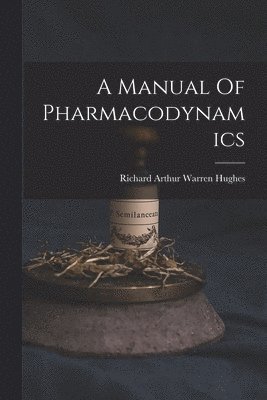 A Manual Of Pharmacodynamics 1