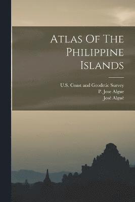 Algué José 1856-, 1856 1856-, Algué, José,, Algue, P. Jose, José Algué, P. Jose Algue - Atlas Of The Philippine Islands, Häftad