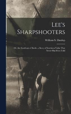 William S Dunlop, William S. Dunlop - Lee's Sharpshooters, Inbunden