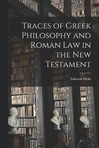 bokomslag Traces of Greek Philosophy and Roman Law in the New Testament