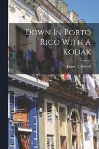 bokomslag Down In Porto Rico With A Kodak