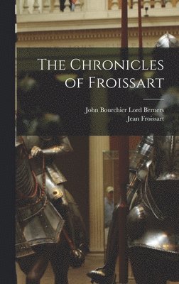 Jean Froissart, John Bourchier Lord Berners - Chronicles of Froissart, Inbunden