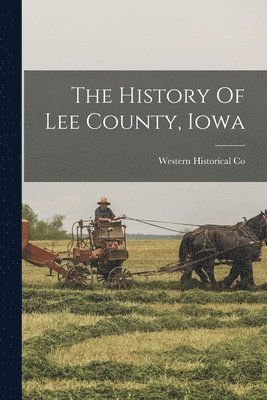 The History Of Lee County, Iowa 1