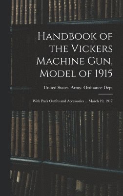 bokomslag Handbook of the Vickers Machine Gun, Model of 1915