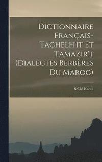bokomslag Dictionnaire Franais-Tachelh'it Et Tamazir't (Dialectes Berbres Du Maroc)