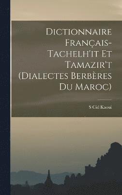 Dictionnaire Franais-Tachelh'it Et Tamazir't (Dialectes Berbres Du Maroc) 1