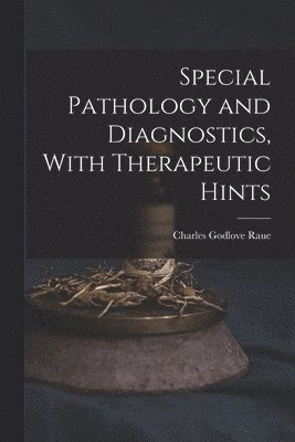 bokomslag Special Pathology and Diagnostics, With Therapeutic Hints