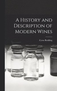 bokomslag A History and Description of Modern Wines