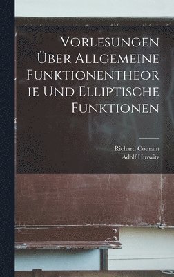 Vorlesungen ber Allgemeine Funktionentheorie Und Elliptische Funktionen 1