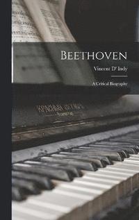 bokomslag Beethoven; a Critical Biography