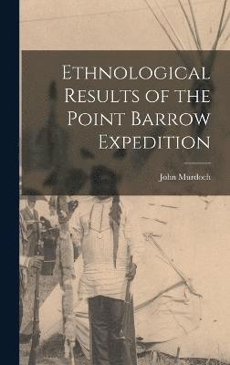 bokomslag Ethnological Results of the Point Barrow Expedition