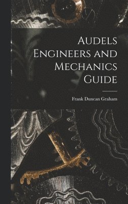 bokomslag Audels Engineers and Mechanics Guide