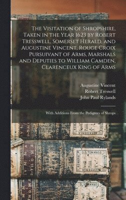 bokomslag Visitation of Shropshire, Taken in the Year 1623 by Robert Tresswell, Somerset Herald, and Augustine Vincent, Rouge Croix Pursuivant of Arms, Marshals and Deputies to William Camden, Clarenceux Kin...