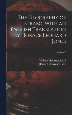 William Heinemann Ltd, Harvard University Press - Geography of Strabo. With an English Translation by Horace Leonard Jones; Volume 5, Inbunden