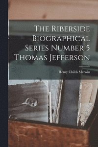 bokomslag The Riberside Biographical Series Number 5 Thomas Jefferson