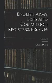bokomslag English Army Lists and Commission Registers, 1661-1714; Volume 5