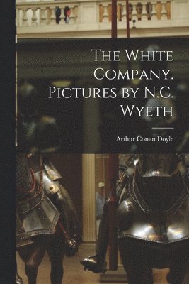 bokomslag White Company. Pictures by N.C. Wyeth