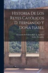 bokomslag Historia de los Reyes Catlicos D. Fernando y Doa Isabel