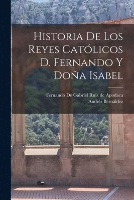 Historia de los Reyes Catlicos D. Fernando y Doa Isabel 1