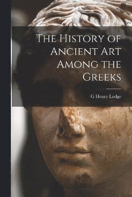 The History of Ancient art Among the Greeks 1