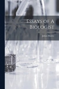 bokomslag Essays of A Biologist