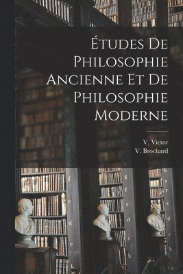 bokomslag Études de Philosophie Ancienne et de Philosophie Moderne