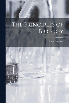 Herbert Spencer - Principles of Biology, Häftad