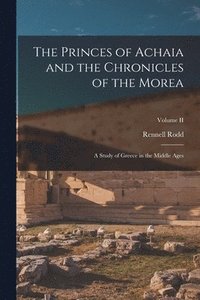 bokomslag The Princes of Achaia and the Chronicles of the Morea