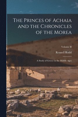 The Princes of Achaia and the Chronicles of the Morea 1