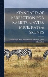 bokomslag Standard of Perfection for Rabbits, Cavies, Mice, Rats & Skunks