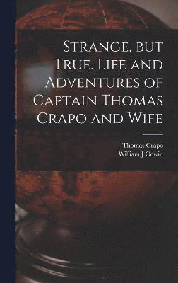 Strange, but True. Life and Adventures of Captain Thomas Crapo and Wife 1