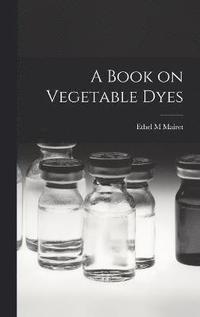 bokomslag Book on Vegetable Dyes
