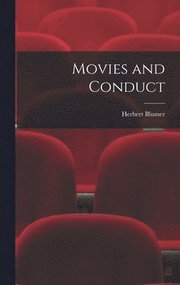 Herbert Blumer - Movies and Conduct, Inbunden