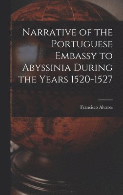 bokomslag Narrative of the Portuguese Embassy to Abyssinia During the Years 1520-1527