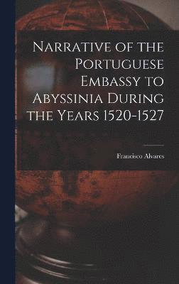 Narrative of the Portuguese Embassy to Abyssinia During the Years 1520-1527