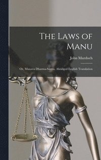 bokomslag The Laws of Manu; or, Manava Dharma-sstra, Abridged English Translation